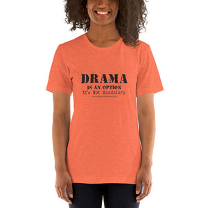 Drama Is An Option /Short-Sleeve Unisex T-Shirt