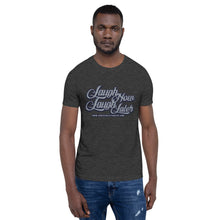 Load image into Gallery viewer, Laugh Now, Laugh Later - Unisex T-Shirt