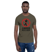 Load image into Gallery viewer, A WARRIOR WALKS AWAKE - Short-Sleeve Unisex T-Shirt