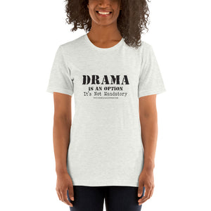 Drama Is An Option /Short-Sleeve Unisex T-Shirt