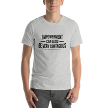 Load image into Gallery viewer, Empowerment is Contagious - Unisex T-Shirt