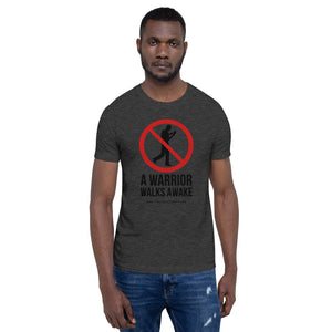 A WARRIOR WALKS AWAKE - Short-Sleeve Unisex T-Shirt