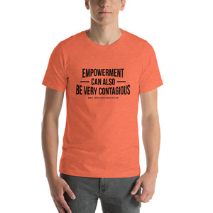 Empowerment is Contagious - Unisex T-Shirt