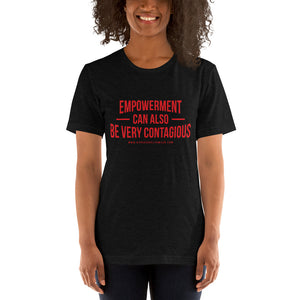 Empowerment is Contagious - Unisex T-Shirt