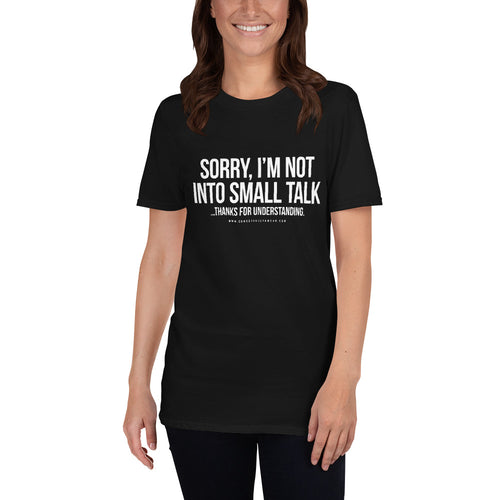 SORRY, I'M NOT INTO SMALL TALK - Short-Sleeve Unisex T-Shirt