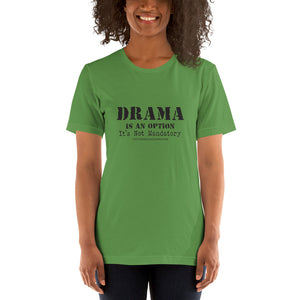 Drama Is An Option /Short-Sleeve Unisex T-Shirt