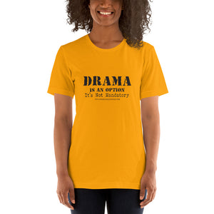 Drama Is An Option /Short-Sleeve Unisex T-Shirt