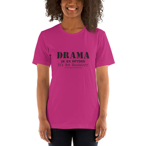 Drama Is An Option /Short-Sleeve Unisex T-Shirt