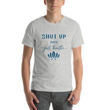 Load image into Gallery viewer, SHUT UP AND BREATHE Short-Sleeve Unisex T-Shirt