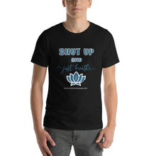 Load image into Gallery viewer, SHUT UP AND BREATHE Short-Sleeve Unisex T-Shirt